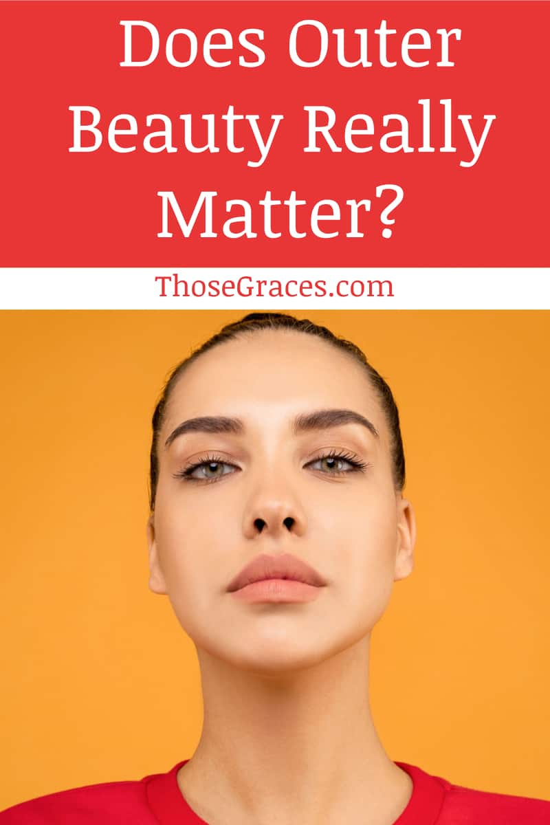 Letting go of illusions- does outer beauty really matter all that much?