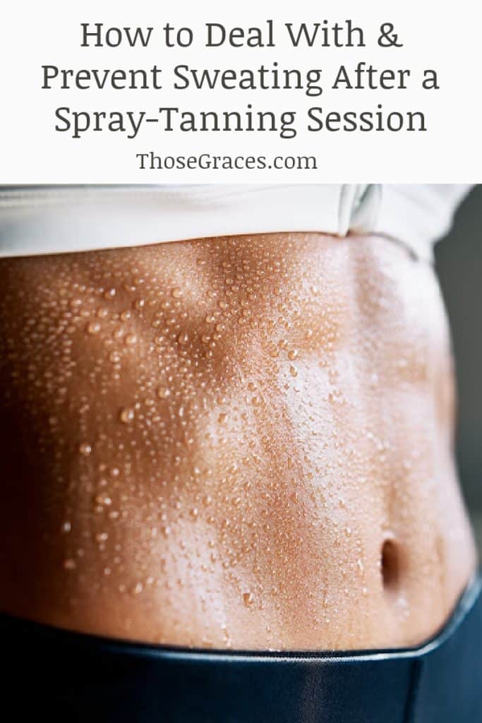 Tan woman's torso covered in dewy sweat with text, "How to deal with and prevent sweating after a spray tanning session."