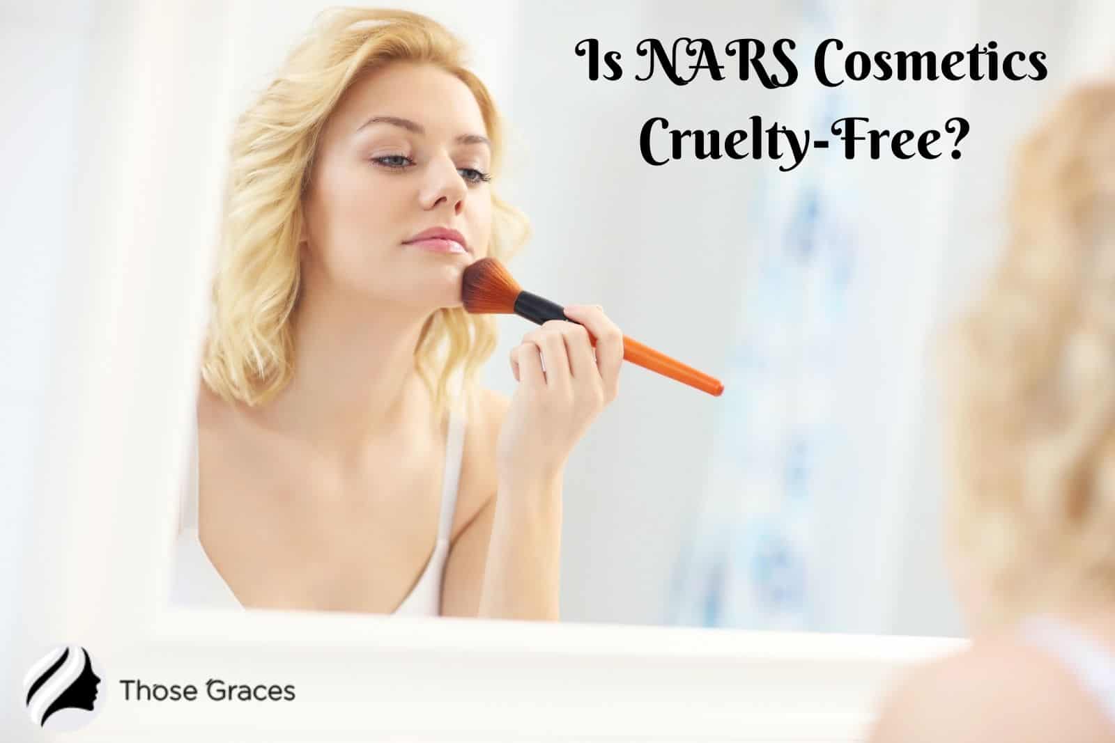 is nars cruelty free? a lady putting nars cosmetics on her face