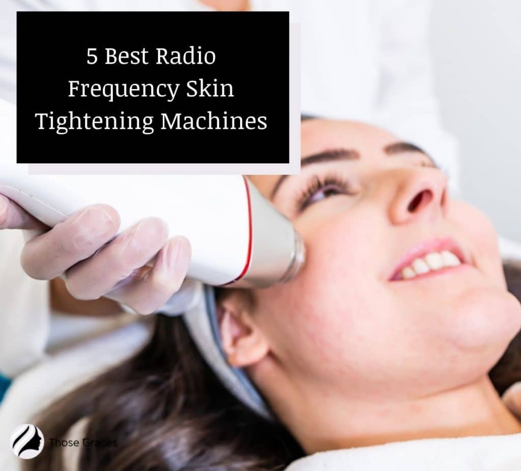 5 Best Rf Skin Tightening Machines You Can Try 2021 Review 6874