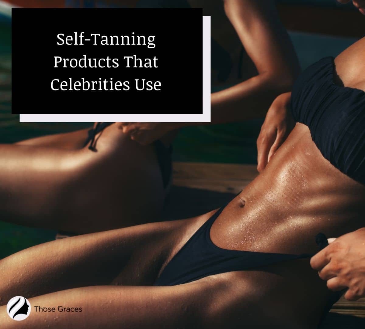 A perfect tanned body achieved through using self-tanning products that celebrities use