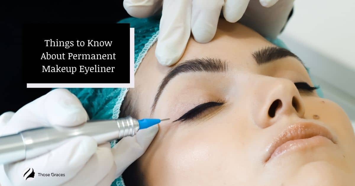 All About Permanent Makeup Eyeliner 4 Advantages Of Getting It 9772