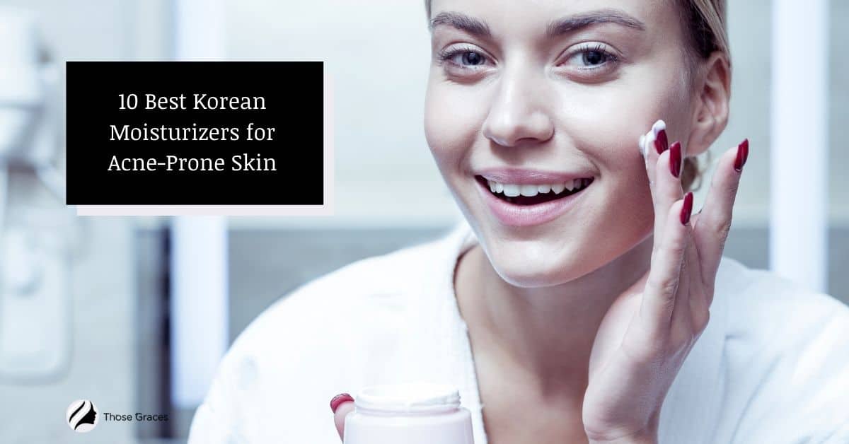 10 Best Korean Moisturizer For Acne Prone Skin 2023 Review