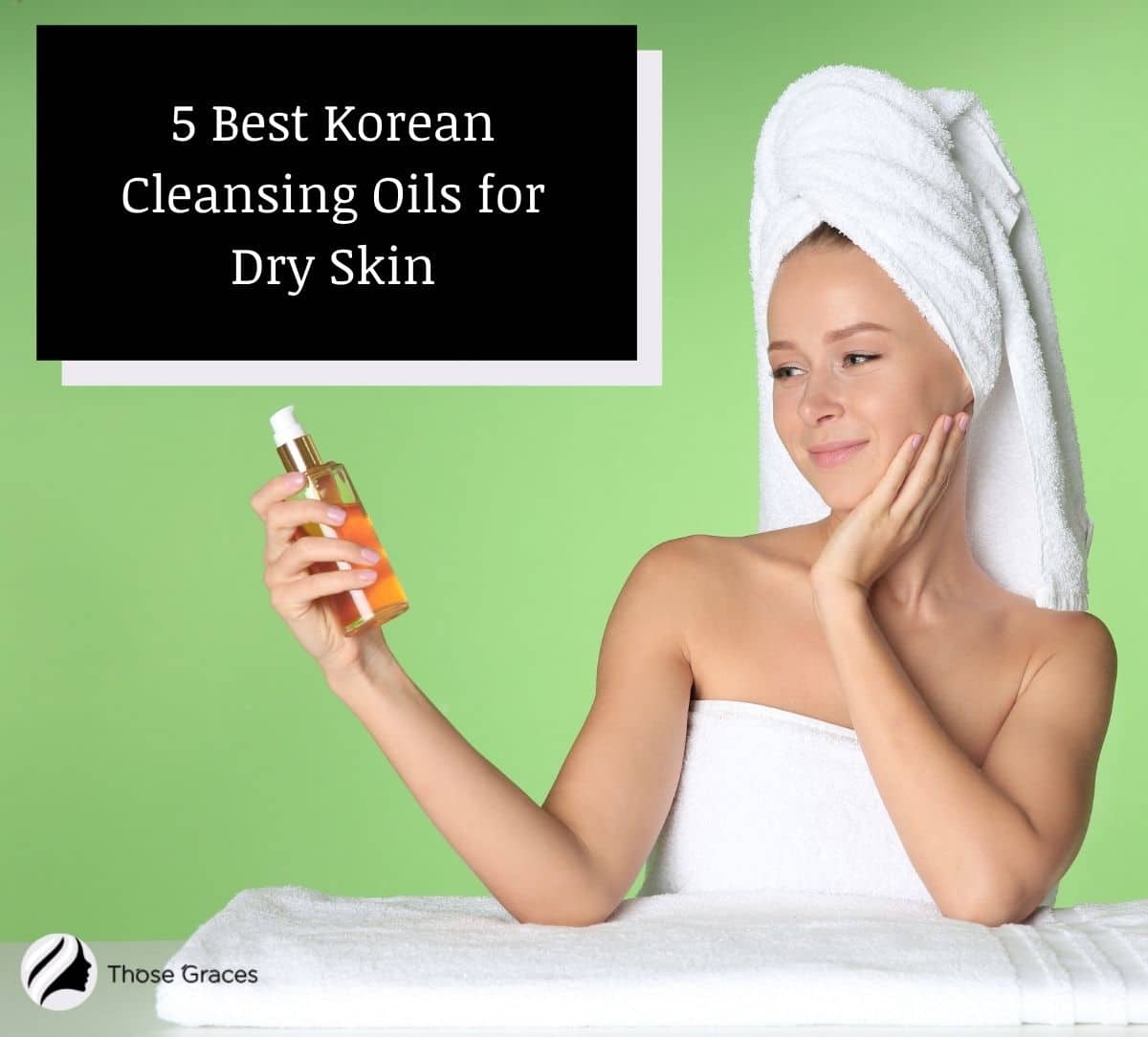 lady holding a bottle of the best Korean cleansing oil for dry skin