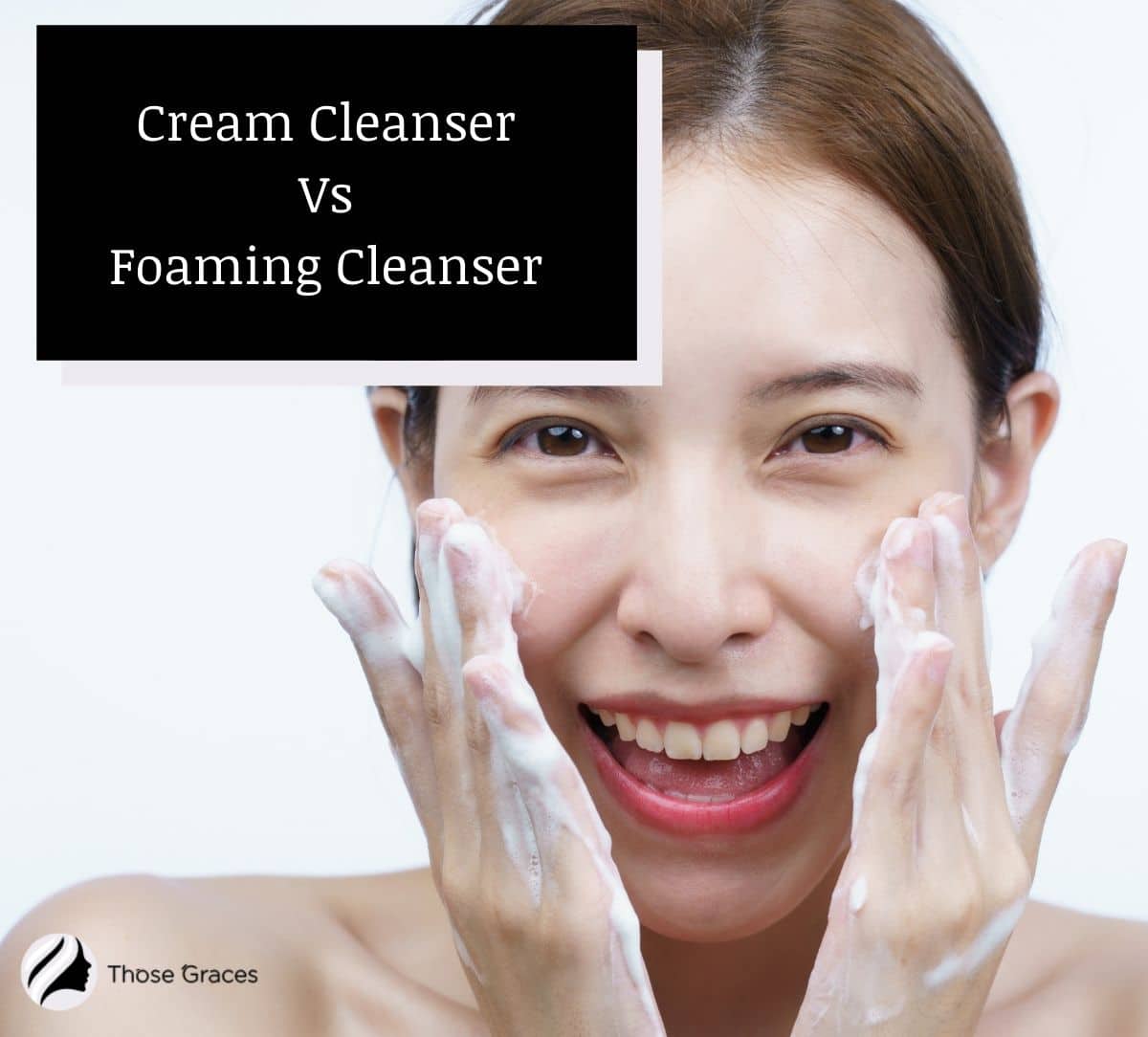 lady cleansing her face cream cleanser vs foaming cleanser)