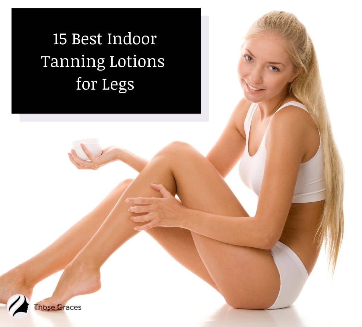 pretty blonde girl using the Best Indoor Tanning Lotion For Legs