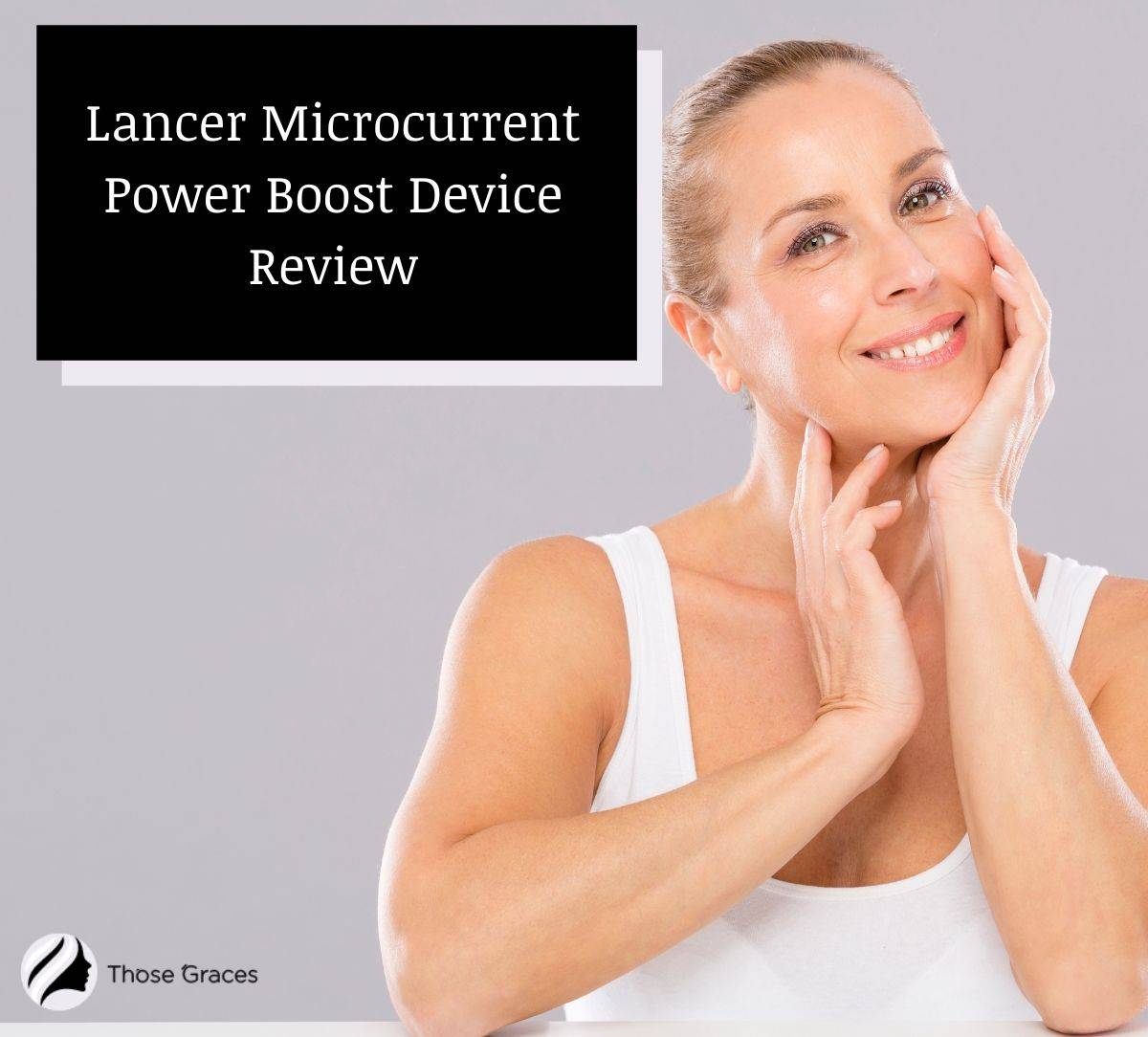 woman with radiant skin after using Lancer microcurrent power boost device
