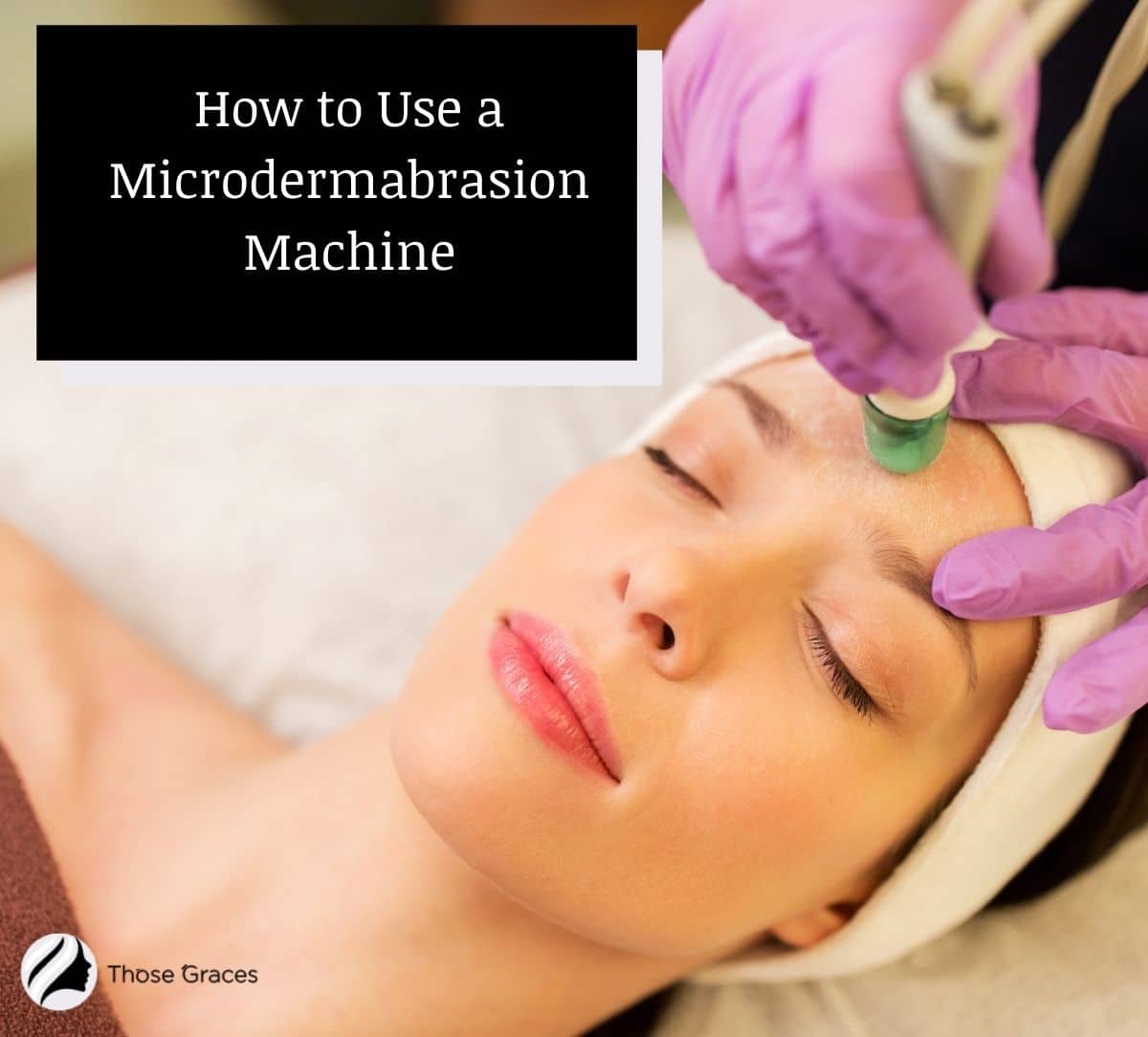 professional showing How to use microdermabrasion machine