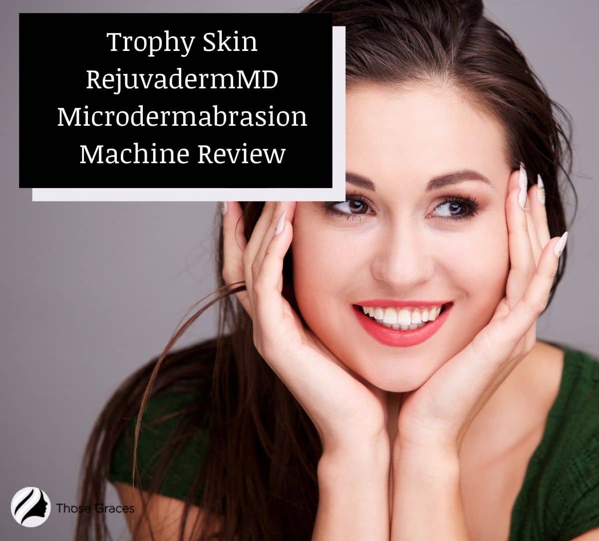 beautiful woman posing for the trophy skin rejuvadermmd microdermabrasion machine review
