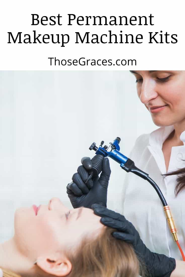 7 Best Permanent Makeup Machine Kits to Try in 2023