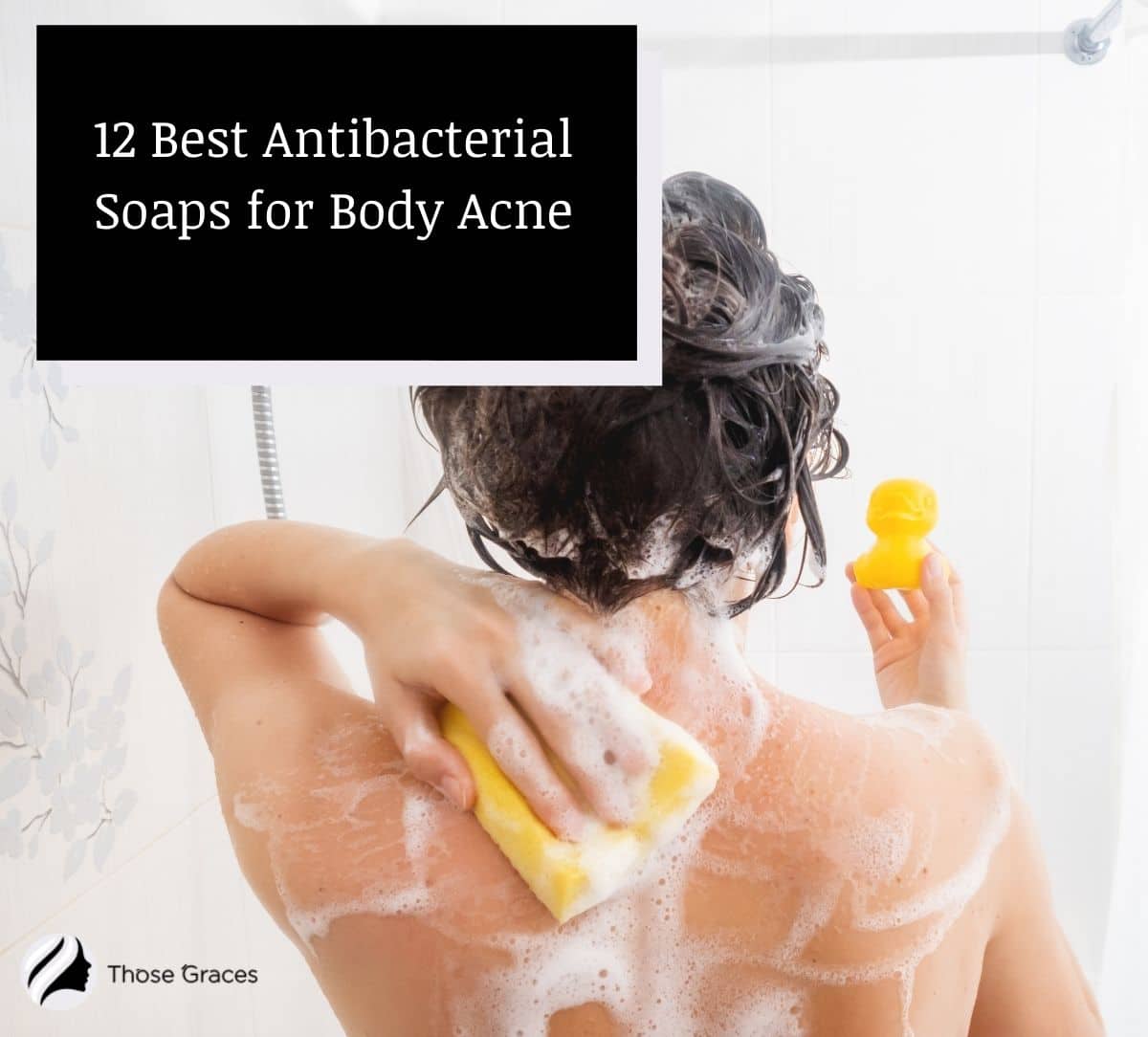 lady scrubbing her back with antibacterial soap for body acne