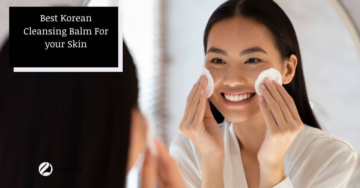 10 Best Korean Cleansing Balms for Your Skin [2023 Review]