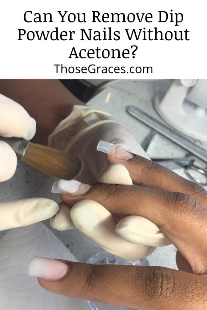 Can You Remove Dip Powder Nails Without Acetone