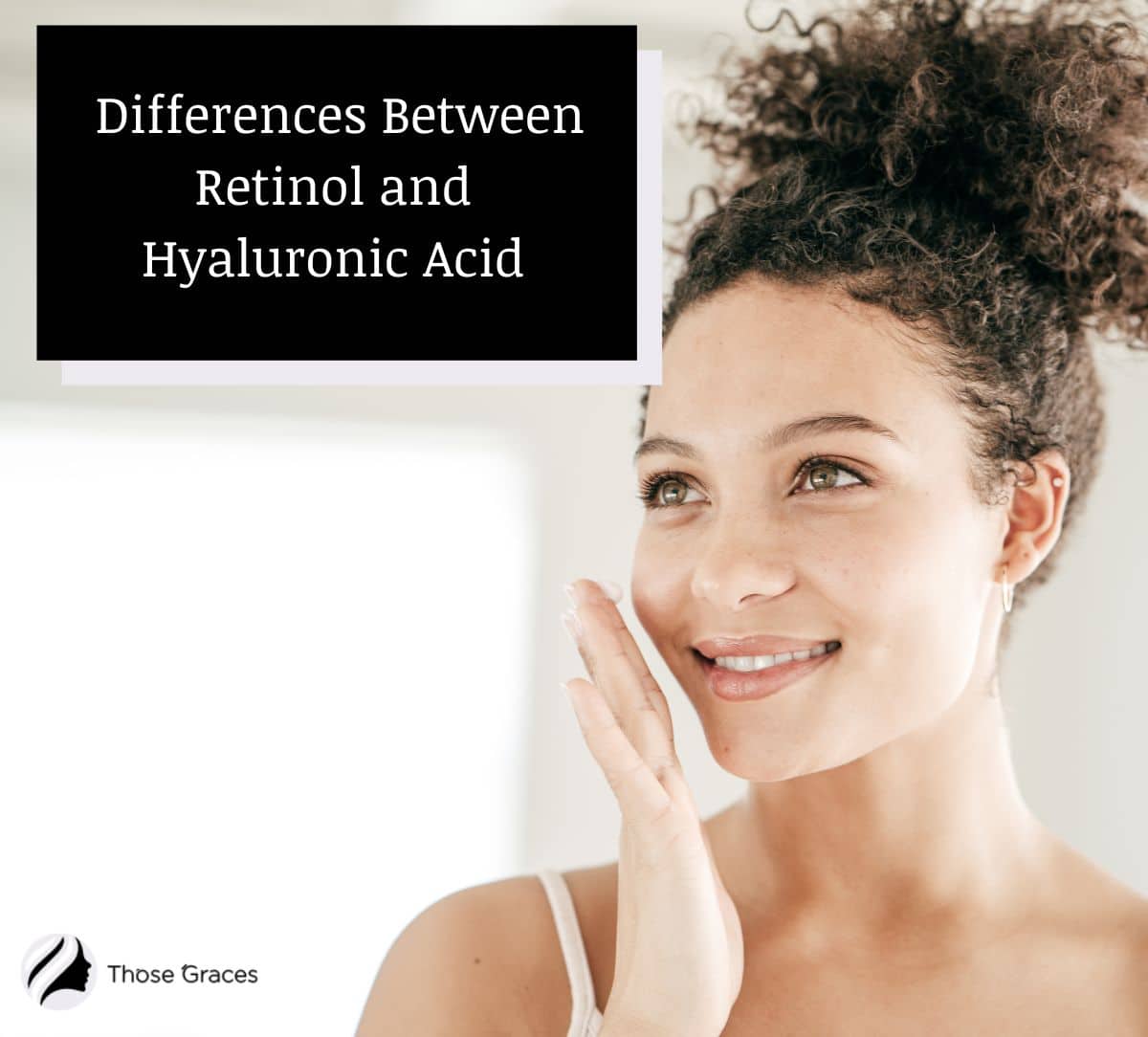 woman beside retinol vs hyaluronic acid.