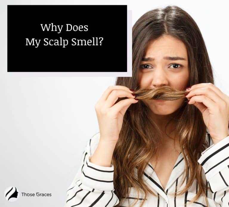 Why Does My Scalp Smell? + 6 Tips to Prevent the Odor - ThoseGraces.com