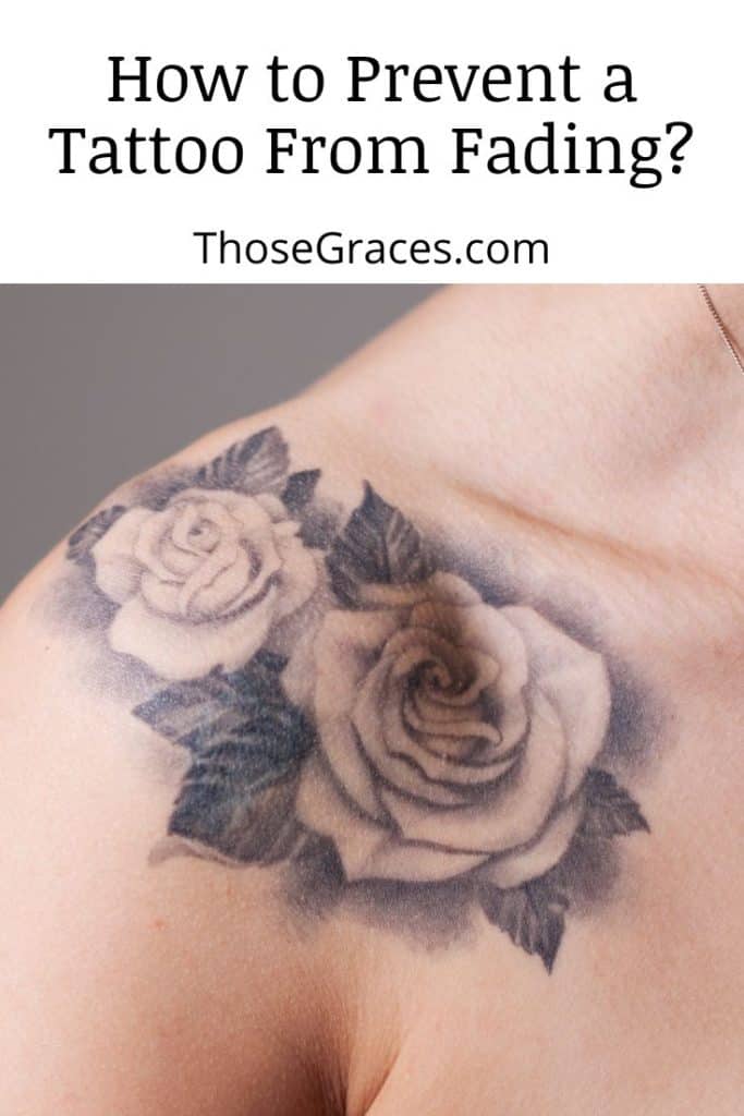 tattoo on shoulder is fading but how to prevent a tattoo from fading