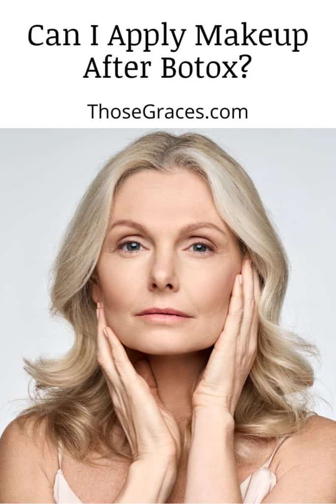 Can You Wear Makeup After Botox? [Is It Perfectly Safe?] – ThoseGraces.com