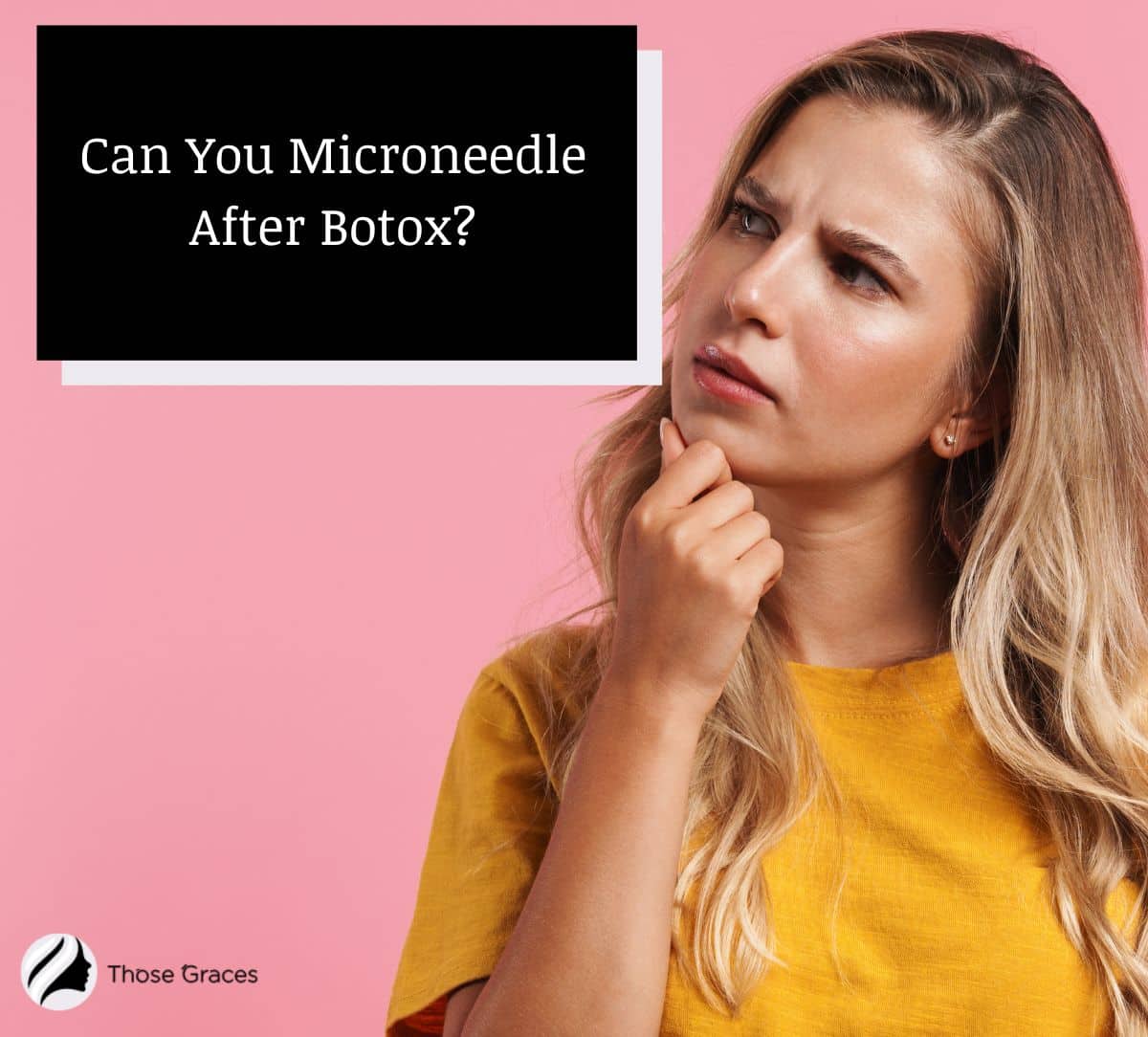 lady thinking if Can You Microneedle After Botox