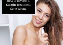 How to Reverse a Keratin Treatment Gone Wrong: 9 Simple Ways