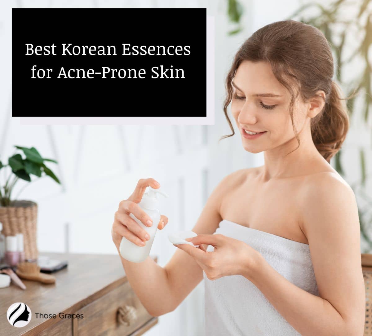 lady using the best korean essences for acne-prone skin