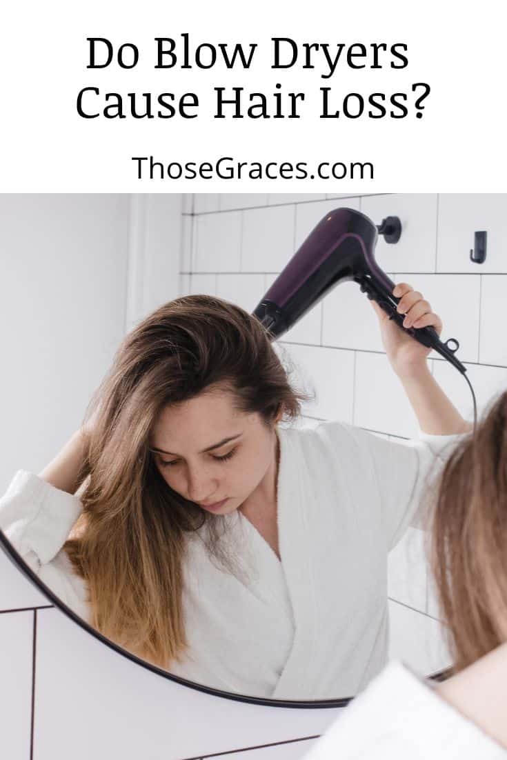 Do Blow Dryers Cause Hair Loss Experts View Tips Thosegraces Com