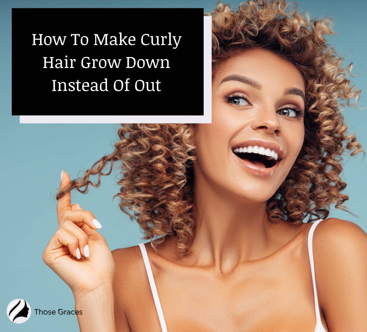 lady showing How To Make Curly Hair Grow Down Instead Of Out