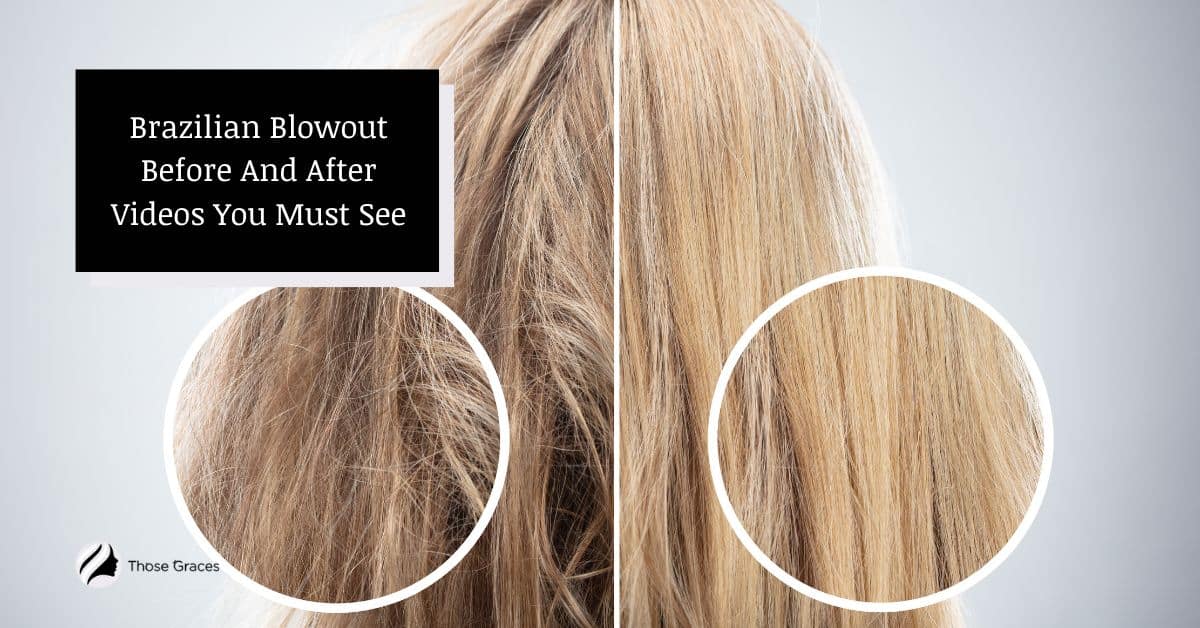 7 Brazilian Blowout Before And After Videos You Must See 