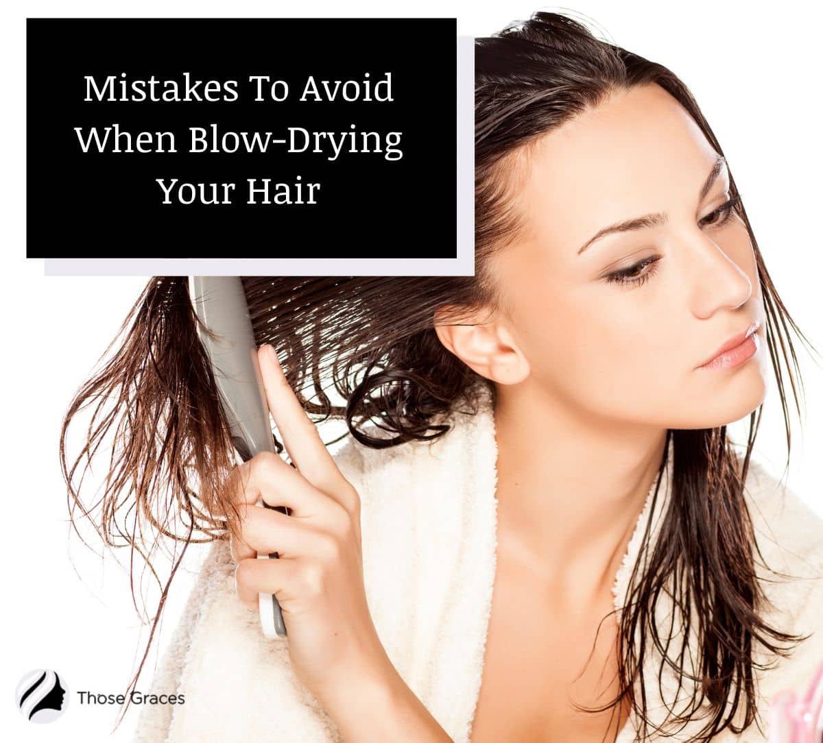 lady brushing her hair while wet, some of the mistakes you should be aware of while blow-drying your hair