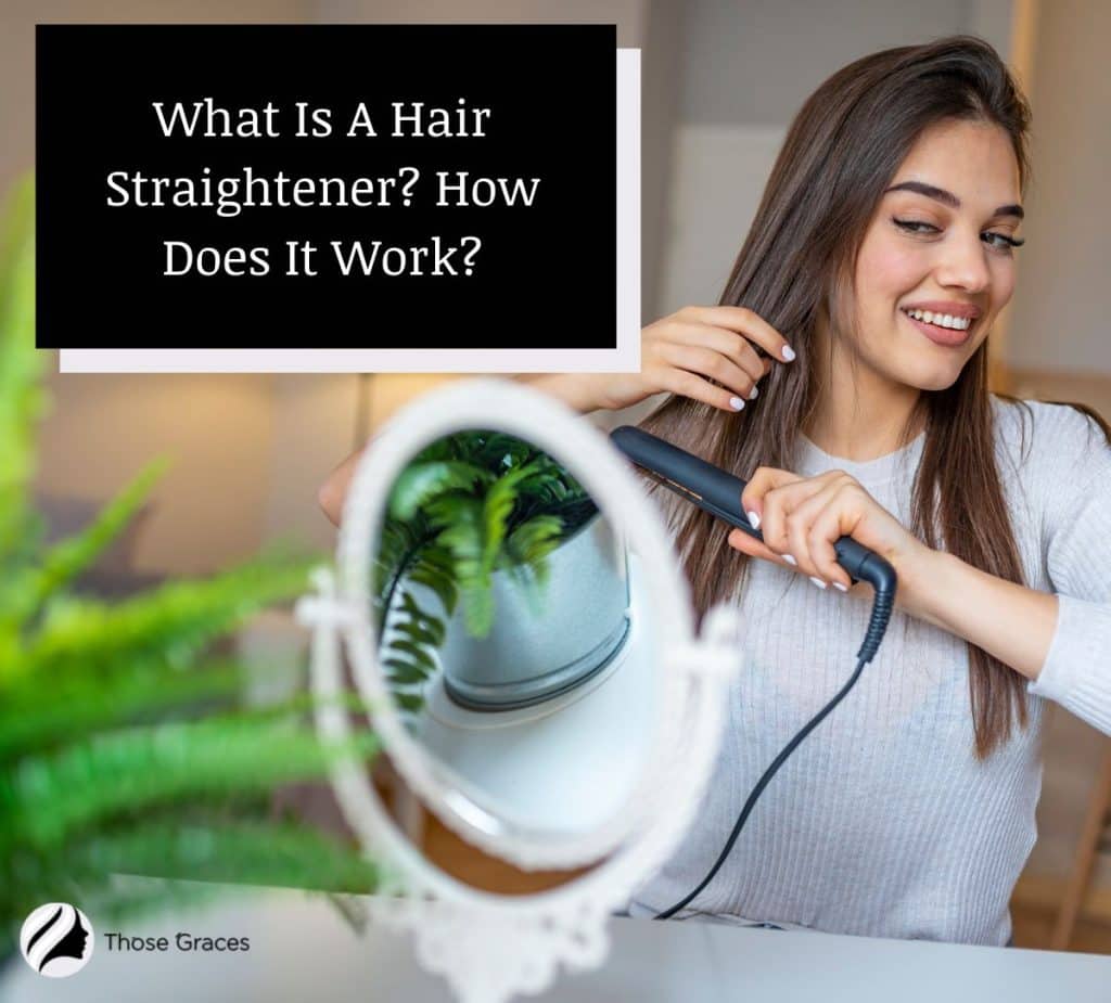 What Is A Hair Straightener? How Does It Work?