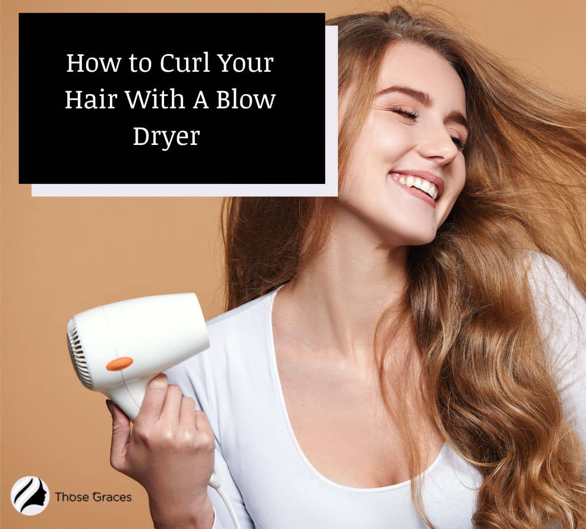 beautiful lady showing how to curl your hair with a blow dryer without a round brush