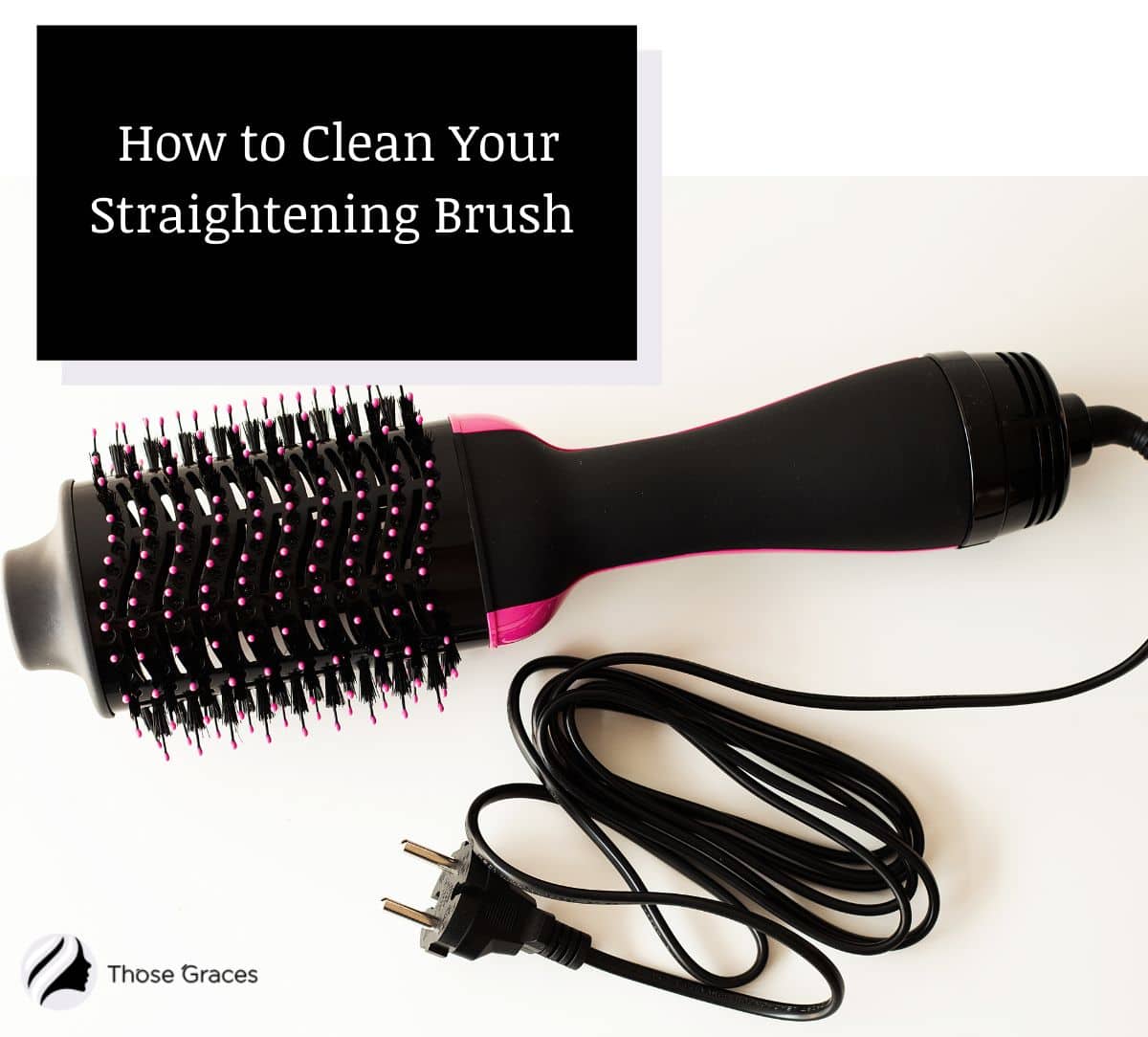 7 Steps for Cleaning Your Hair Straightening Brush