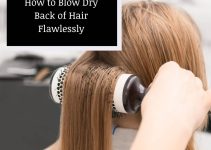 How to Blow Dry Back of Hair Flawlessly in 6 Steps (Tutorial)