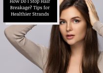 How Do I Stop Hair Breakage? 9 Tips for Healthier Strands