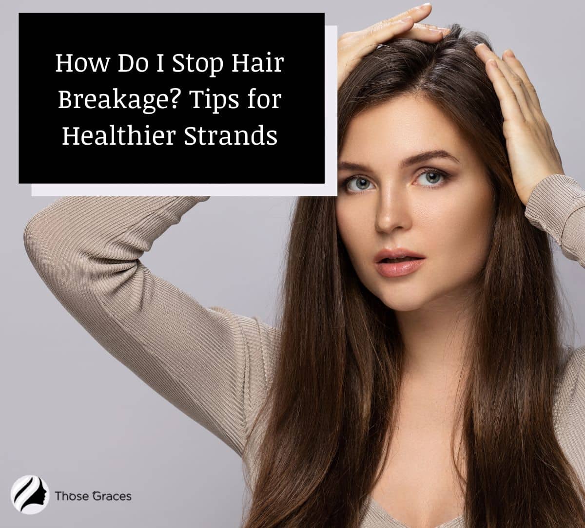 lady showing How Do I Stop Hair Breakage