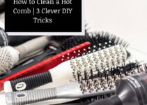 How to Clean a Hot Comb | 3 Clever DIY Tricks