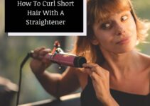 How To Curl Short Hair With A Straightener [10 Best Ways]